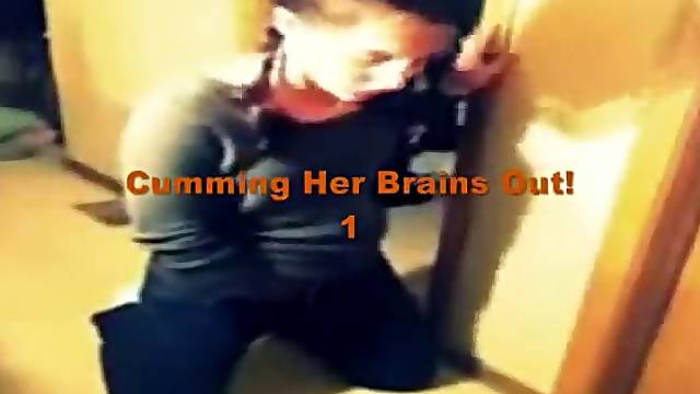 Cumming her Brains Out! 1