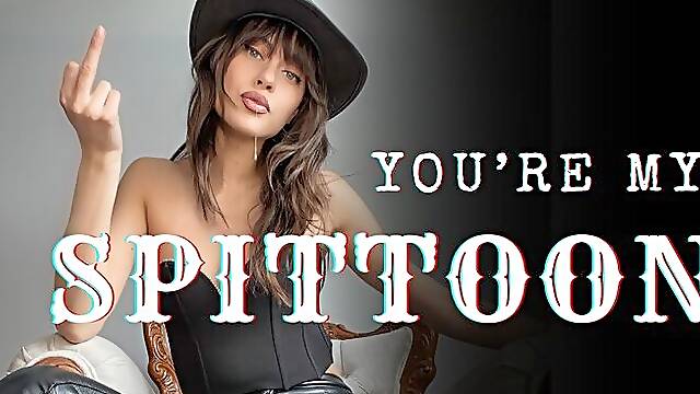 You’re my spittoon